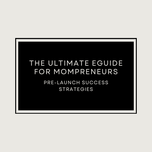 The Ultimate eGuide for Mompreneurs: Pre-Launch Success Strategies